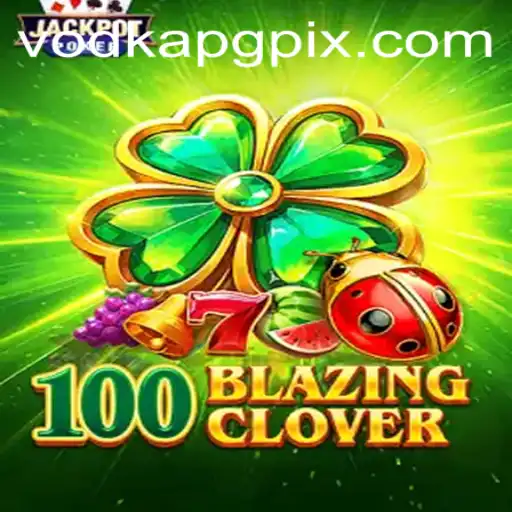 Descobrindo o Mundo de 100BlazingClover: Um Mergulho Estratégico ao Estilo VodkaPG